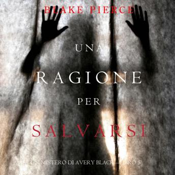 [Italian] - Una Ragione per Salvarsi (Un Mistero di Avery Black—Libro 5): Narrato digitalmente con voce sintetizzata