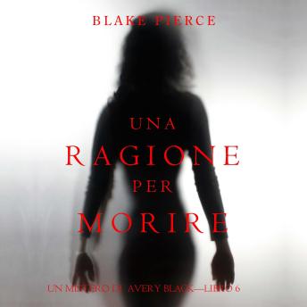 [Italian] - Una Ragione per Morire (Un Mistero di Avery Black—Libro 6): Narrato digitalmente con voce sintetizzata