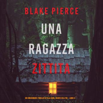 [Italian] - Una ragazza zittita (Un thriller mozzafiato con l’agente dell’FBI Ella Dark – Libro 4): Narrato digitalmente con voce sintetizzata