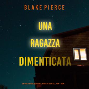 [Italian] - Una ragazza dimenticata (Un thriller mozzafiato con l’agente dell’FBI Ella Dark – Libro 7): Narrato digitalmente con voce sintetizzata