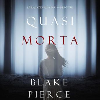 [Italian] - Quasi morta (La ragazza alla pari — Libro Tre): Narrato digitalmente con voce sintetizzata