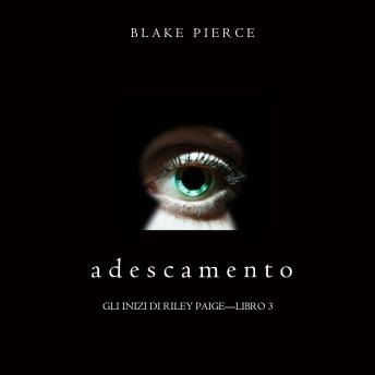 [Italian] - Adescamento (Gli Inizi di Riley Paige—Libro 3): Narrato digitalmente con voce sintetizzata