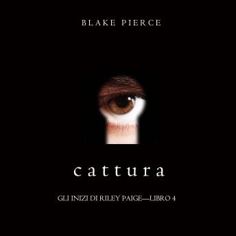 [Italian] - Cattura (Gli Inizi di Riley Paige—Libro 4): Narrato digitalmente con voce sintetizzata