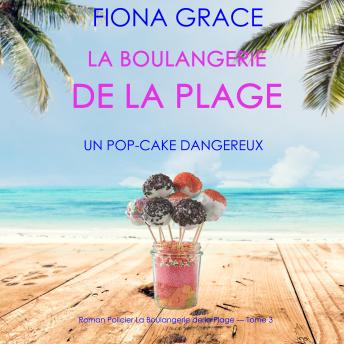 [French] - La Boulangerie de la Plage: Un Pop-Cake Dangereux (Série policière cosy La Boulangerie de la Plage – Tome  3): Narration par une voix synthétisée