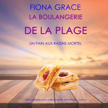 [French] - La Boulangerie de la Plage: Un Pain aux Raisins Mortel (Série policière cosy La Boulangerie de la Plage – Tome  4): Narration par une voix synthétisée