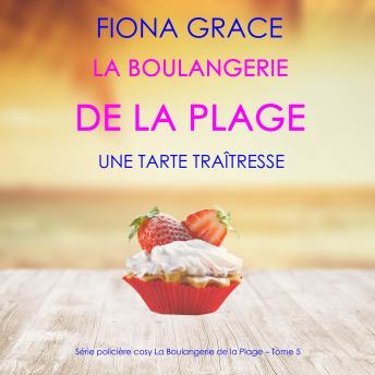 [French] - La Boulangerie de la Plage: Une Tarte Traîtresse (Série policière cosy La Boulangerie de la Plage – Tome 5): Narration par une voix synthétisée