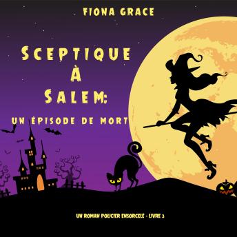 [French] - Sceptique à Salem : Un épisode de mort (Un roman policier ensorcelé – Livre  3): Narration par une voix synthétisée