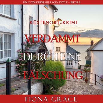 [German] - Verdammt durch eine Fälschung (Ein Cozy-Krimi mit Lacey Doyle – Buch 8)
