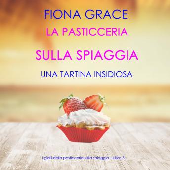 [Italian] - La pasticceria sulla spiaggia: Una tartina insidiosa (I gialli della pasticceria sulla spiaggia – Libro 5): Narrato digitalmente con voce sintetizzata