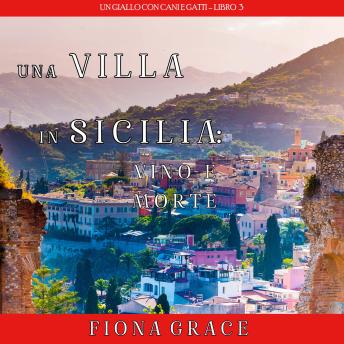 [Italian] - Una Villa in Sicilia: Vino e Morte (Un giallo con cani e gatti – Libro 3): Narrato digitalmente con voce sintetizzata