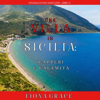 [Italian] - Una Villa in Sicilia: Capperi e calamità (Un giallo con cani e gatti – Libro 4): Narrato digitalmente con voce sintetizzata