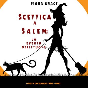 [Italian] - Scettica a Salem: Un evento delittuoso (I gialli di una dubbiosa strega — Libro 1): Narrato digitalmente con voce sintetizzata