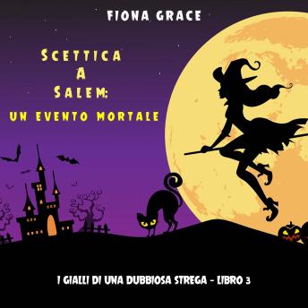 [Italian] - Scettica a Salem: Un evento mortale (I gialli di una dubbiosa strega — Libro 3): Narrato digitalmente con voce sintetizzata