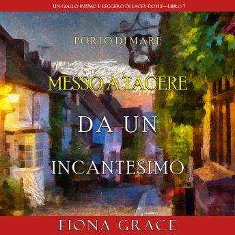 [Italian] - Messo a tacere da un incantesimo (Un giallo intimo e leggero di Lacey Doyle–Libro 7): Narrato digitalmente con voce sintetizzata