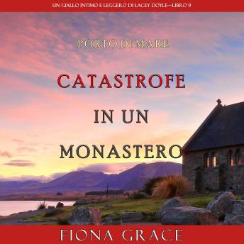 [Italian] - Catastrofe in un monastero (Un giallo intimo e leggero di Lacey Doyle – Libro 9): Narrato digitalmente con voce sintetizzata