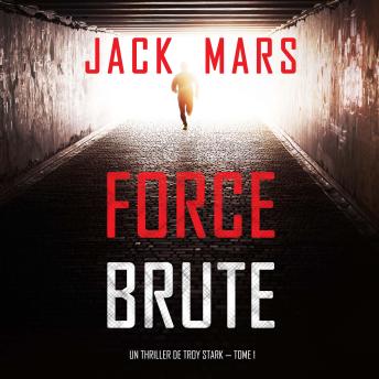 [French] - Force Brute (Un Thriller de Troy Stark — Tome 1): Narration par une voix synthétisée