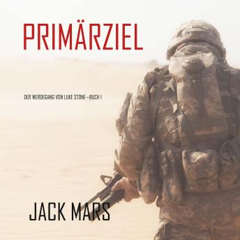 [German] - Primärziel: Der Werdegang von Luke Stone—Buch #1 (ein Action Thriller)