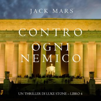 [Italian] - Contro Ogni Nemico (Un thriller di Luke Stone – Libro 4): Narrato digitalmente con voce sintetizzata