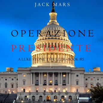 [Italian] - Operazione Presidente (Un thriller di Luke Stone – Libro 5): Narrato digitalmente con voce sintetizzata