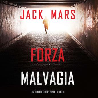 [Italian] - Forza malvagia (Un thriller di Troy Stark—Libro #1): Narrato digitalmente con voce sintetizzata
