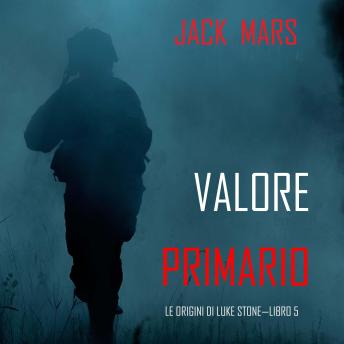[Italian] - Valore Primario: Le Origini di Luke Stone—Libro #5 (un Action Thriller): Narrato digitalmente con voce sintetizzata