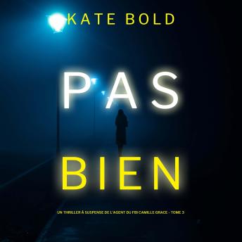 [French] - Pas Bien (Un Thriller à Suspense de l’Agent du FBI Camille Grace - Tome 3): Narration par une voix synthétisée