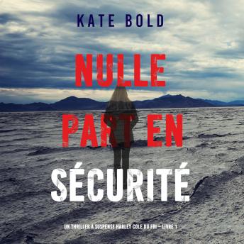 [French] - Nulle part en sécurité (Un thriller à suspense Harley Cole du FBI – Livre 1): Narration par une voix synthétisée