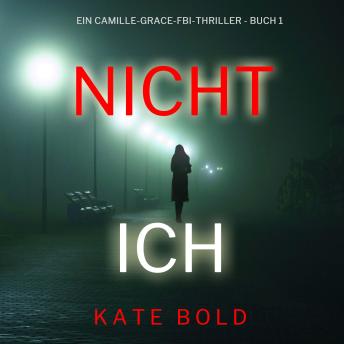 [German] - Nicht ich (Ein Camille-Grace-FBI-Thriller - Buch 1)