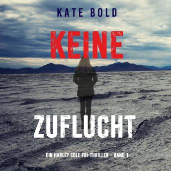 [German] - Keine Zuflucht (Ein Harley Cole FBI-Thriller – Band 1): Erzählerstimme digital synthetisiert