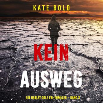 [German] - Kein Ausweg (Ein Harley Cole FBI-Thriller – Band 3): Erzählerstimme digital synthetisiert