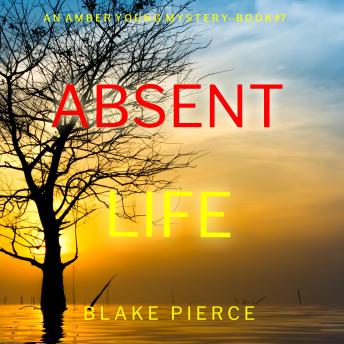 Absent Life (An Amber Young FBI Suspense Thriller—Book 7): Digitally narrated using a synthesized voice