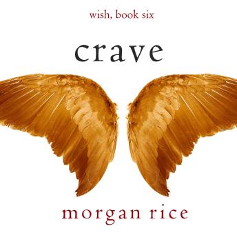 Crave (Wish, Book Six): Digitally narrated using a synthesized voice