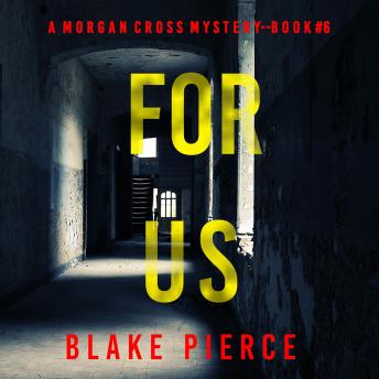 For Us (A Morgan Cross FBI Suspense Thriller—Book Six): Digitally narrated using a synthesized voice