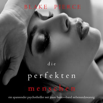 [German] - Die Perfekten Menschen (Ein spannender Psychothriller mit Jessie Hunt—Band Siebenundzwanzig): Digitally narrated using a synthesized voice