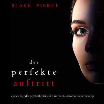 [German] - Der Perfekte Auftritt (Ein spannender Psychothriller mit Jessie Hunt—Band Neunundzwanzig): Digitally narrated using a synthesized voice
