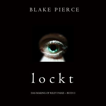 [German] - Lockt (Das Making of Riley Paige − Buch 3): Digitally narrated using a synthesized voice
