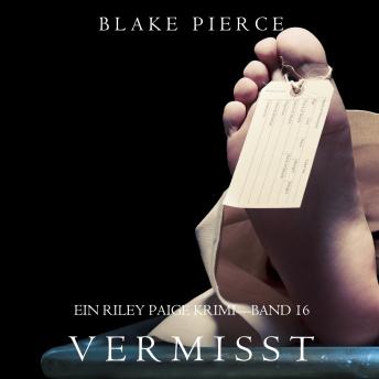 [German] - Vermisst (Ein Riley Paige Krimi—Band #16): Digitally narrated using a synthesized voice