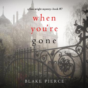 When You’re Gone (A Finn Wright FBI Mystery—Book Seven): Digitally narrated using a synthesized voice
