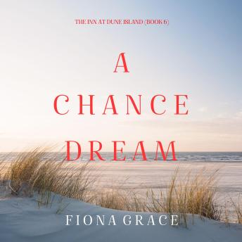 A Chance Dream (The Inn at Dune Island—Book Six): Digitally narrated using a synthesized voice