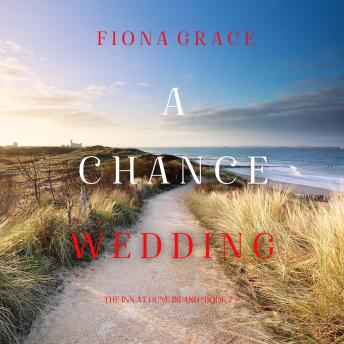 A Chance Wedding (The Inn at Dune Island—Book Seven): Digitally narrated using a synthesized voice