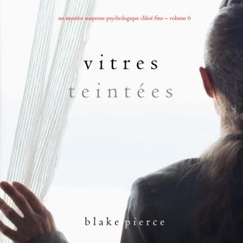 [French] - Vitres Teintées (Un mystère suspense psychologique Chloé Fine – Volume 6): Digitally narrated using a synthesized voice