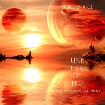 [French] - Une Terre De Feu (Tome 12 de L'anneau Du Sorcier): Digitally narrated using a synthesized voice