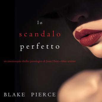 [Italian] - Lo scandalo perfetto (Un thriller psicologico di Jessie Hunt—Libro ventitré): Digitally narrated using a synthesized voice