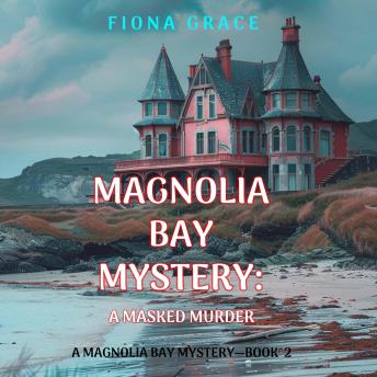 A Masked Murder (A Magnolia Bay Mystery—Book 2): Digitally narrated using a synthesized voice