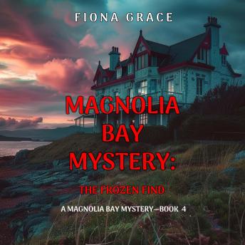 The Frozen Find (A Magnolia Bay Mystery—Book 4): Digitally narrated using a synthesized voice