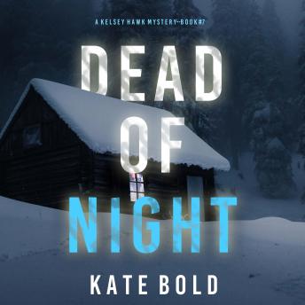 Dead of Night (A Kelsey Hawk FBI Suspense Thriller—Book Seven): Digitally narrated using a synthesized voice