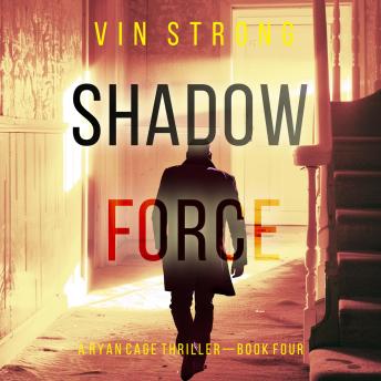 Shadow Force (A Ryan Cage FBI Action Thriller—Book 4): Digitally narrated using a synthesized voice