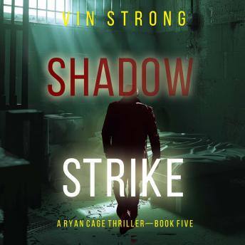 Shadow Strike (A Ryan Cage FBI Action Thriller—Book 5): Digitally narrated using a synthesized voice