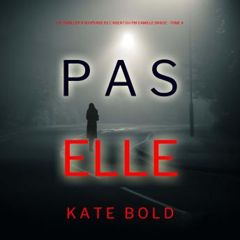 [French] - Pas Elle (Un Thriller à Suspense de l’Agent du FBI Camille Grace - Tome 4): Narration par une voix synthétisée