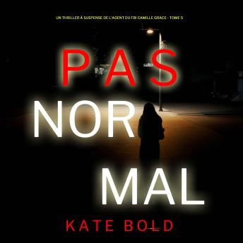[French] - Pas Normal (Un Thriller à Suspense de l’Agent du FBI Camille Grace - Tome 5): Narration par une voix synthétisée